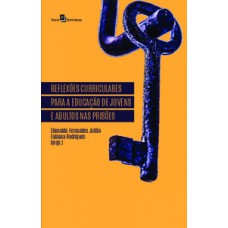 Reflexões curriculares para a educação de jovens e adultos nas prisões Reflexões curriculares para a educação de jovens e adultos nas prisões