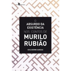 O absurdo da existência nos contos de Murilo Rubião