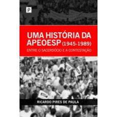 Uma história da APEOESP (1945-1989) Uma história da APEOESP (1945-1989)