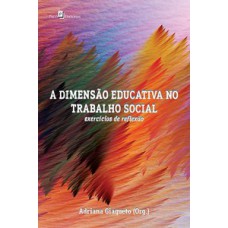 A dimensão educativa no trabalho social A dimensão educativa no trabalho social