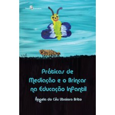 Práticas de mediação e o brincar na educação infantil Práticas de mediação e o brincar na educação infantil