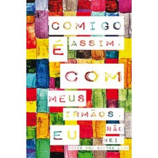 Comigo é assim. Com meus irmãos, eu não sei.