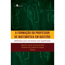 A formação do professor de matemática em questão A formação do professor de matemática em questão