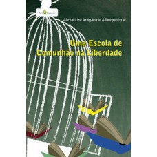 Uma escola de comunhão na liberdade Uma escola de comunhão na liberdade