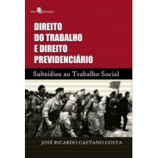 Direito do trabalho e direito previdenciário Direito do trabalho e direito previdenciário