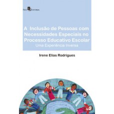 A inclusão de pessoas com necessidades especiais no processo educativo escolar A inclusão de pessoas com necessidades especiais no processo educativo escolar
