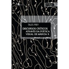 Discursos críticos através da poética visual de Márcia X.