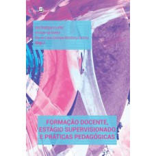 Formação docente, estágio supervisionado e práticas pedagógicas Formação docente, estágio supervisionado e práticas pedagógicas