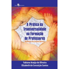 A prática da transversalidade na formação de professores A prática da transversalidade na formação de professores