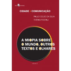 A miopia sobre o mundo, outros textos e olhares A miopia sobre o mundo, outros textos e olhares