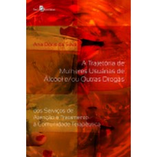 A trajetória de mulheres usuárias de álcool e/ou outras drogas