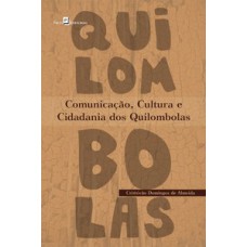 Comunicação, cultura e cidadania dos quilombolas Comunicação, cultura e cidadania dos quilombolas