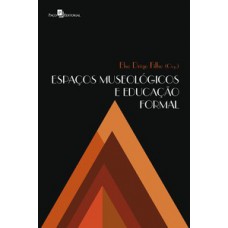 Espaços museológicos e educação formal Espaços museológicos e educação formal