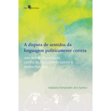 A disputa de sentidos da linguagem politicamente correta A disputa de sentidos da linguagem politicamente correta