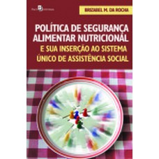Política de segurança alimentar nutricional e sua inserção ao sistema único de assistência social Política de segurança alimentar nutricional e sua inserção ao sistema único de assistência social