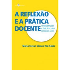 A reflexão e a prática docente A reflexão e a prática docente