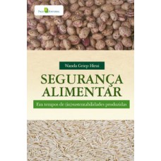 Segurança alimentar em tempos de (in)sustentabilidades produzidas Segurança alimentar em tempos de (in)sustentabilidades produzidas