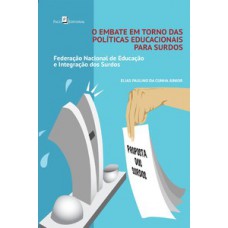 O embate em torno das políticas educacionais para surdos O embate em torno das políticas educacionais para surdos