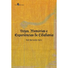 Vozes, memórias e experiências de cidadania Vozes, memórias e experiências de cidadania