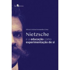 Nietzsche e a educação como experimentação de si Nietzsche e a educação como experimentação de si