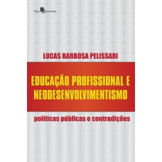 Educação profissional e neodesenvolvimentismo Educação profissional e neodesenvolvimentismo