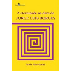 A eternidade na obra de Jorge Luis Borges A eternidade na obra de Jorge Luis Borges