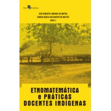 Etnomatemática e práticas docentes indígenas Etnomatemática e práticas docentes indígenas