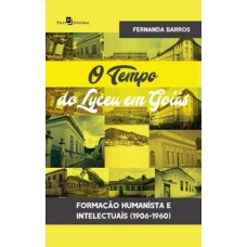 O tempo do Lyceu em Goiás O tempo do Lyceu em Goiás