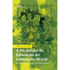 A produção da educação do campo no Brasil A produção da educação do campo no Brasil