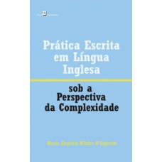 Prática escrita em língua inglesa sob a perspectiva da complexidade Prática escrita em língua inglesa sob a perspectiva da complexidade