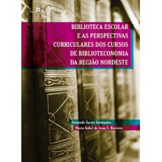 Biblioteca escolar e as perspectivas curriculares dos cursos de biblioteconomia da região nordeste