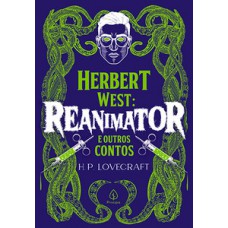 Herbert West: Reanimator e outros contos Herbert West: Reanimator e outros contos