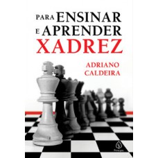 Para ensinar e aprender xadrez Para ensinar e aprender xadrez