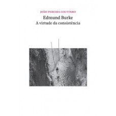 Edmund burke - a virtude da consistência
