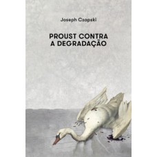 Proust contra a degradação Proust contra a degradação