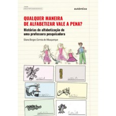 Qualquer maneira de alfabetizar vale a pena?