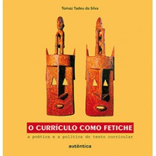 O currículo como fetiche