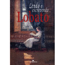 Lendo e escrevendo Lobato Lendo e escrevendo Lobato