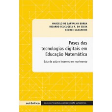 Fases das tecnologias digitais em educação matemática Fases das tecnologias digitais em educação matemática