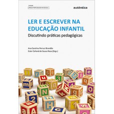 Ler e escrever na educação infantil Ler e escrever na educação infantil