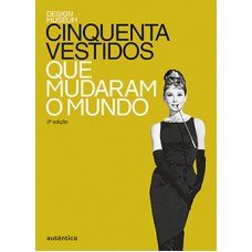 Cinquenta vestidos que mudaram o mundo