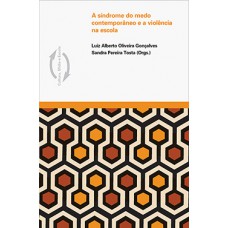 A síndrome do medo contemporâneo e a violência na escola A síndrome do medo contemporâneo e a violência na escola