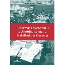 Reformas educacionais na América Latina e os trabalhadores docentes Reformas educacionais na América Latina e os trabalhadores docentes