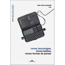 Novas tecnologias, novos textos, novas formas de pensar