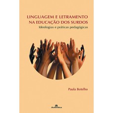 Linguagem e letramento na educação dos surdos Linguagem e letramento na educação dos surdos