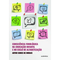 Consciência fonológica na educação infantil e no ciclo de alfabetização Consciência fonológica na educação infantil e no ciclo de alfabetização
