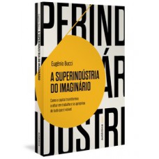 A superindústria do imaginário (Finalista Jabuti 2022) A superindústria do imaginário (Finalista Jabuti 2022)