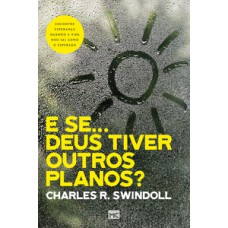 E se… deus tiver outros planos?