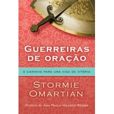 Guerreiras de oração - o caminho para uma vida de vitória