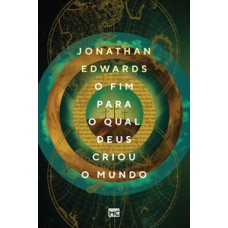 O fim para o qual deus criou o mundo